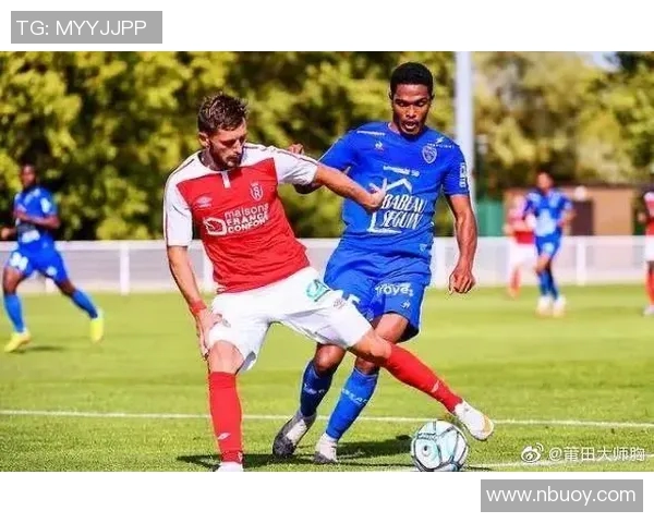 特鲁瓦与布雷斯特激战正酣赛事分析及精彩回顾